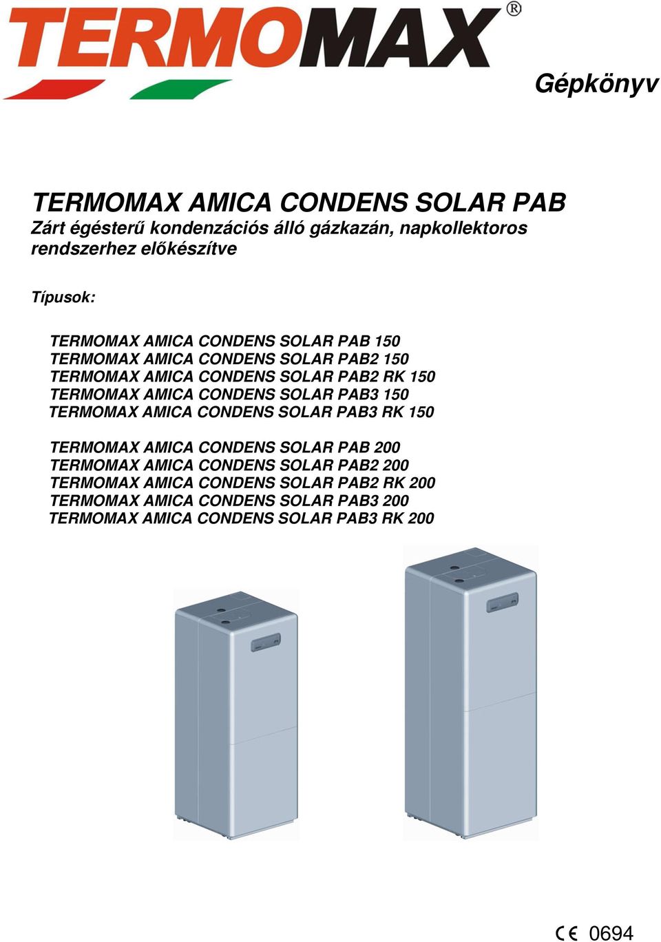 CONDENS SOLAR PAB3 150 TERMOMAX AMICA CONDENS SOLAR PAB3 RK 150 TERMOMAX AMICA CONDENS SOLAR PAB 200 TERMOMAX AMICA CONDENS SOLAR