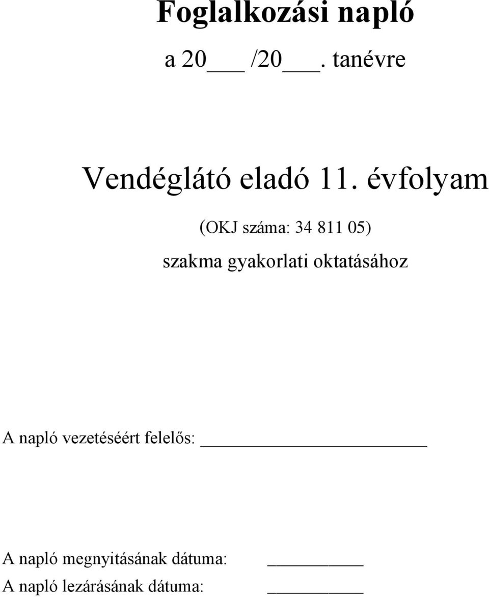 évfolyam (OKJ száma: 34 811 05) szakma gyakorlati