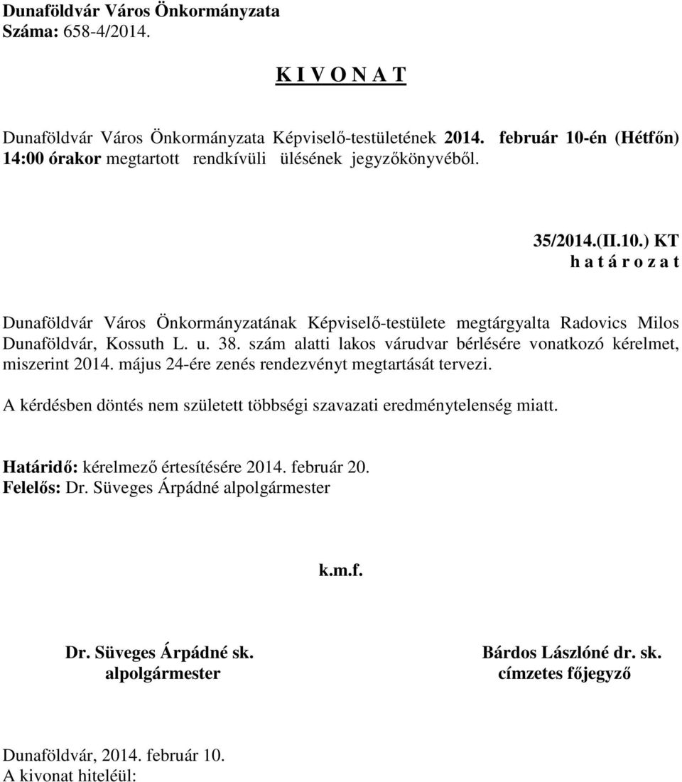 Kossuth L. u. 38. szám alatti lakos várudvar bérlésére vonatkozó kérelmet, miszerint 2014.