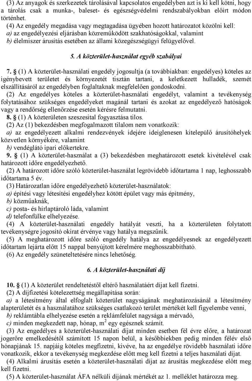 közegészségügyi felügyelővel. 5. A közterület-használat egyéb szabályai 7.