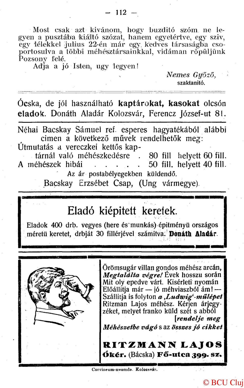 Ócska, de jöl használható kaptárokat, kasokat olcsón eladok. Donáth Aladár Kolozsvár, Ferencz József-ut 81. Néhai Bacskay Sámuel ref.