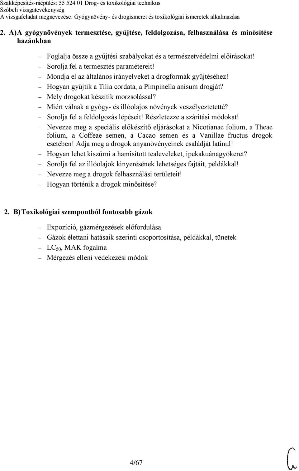 Miért válnak a gyógy- és illóolajos növények veszélyeztetetté? Sorolja fel a feldolgozás lépéseit! Részletezze a szárítási módokat!