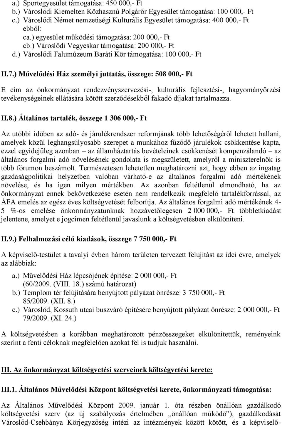 ) Városlődi Falumúzeum Baráti Kör támogatása: 100 000,- Ft II.7.