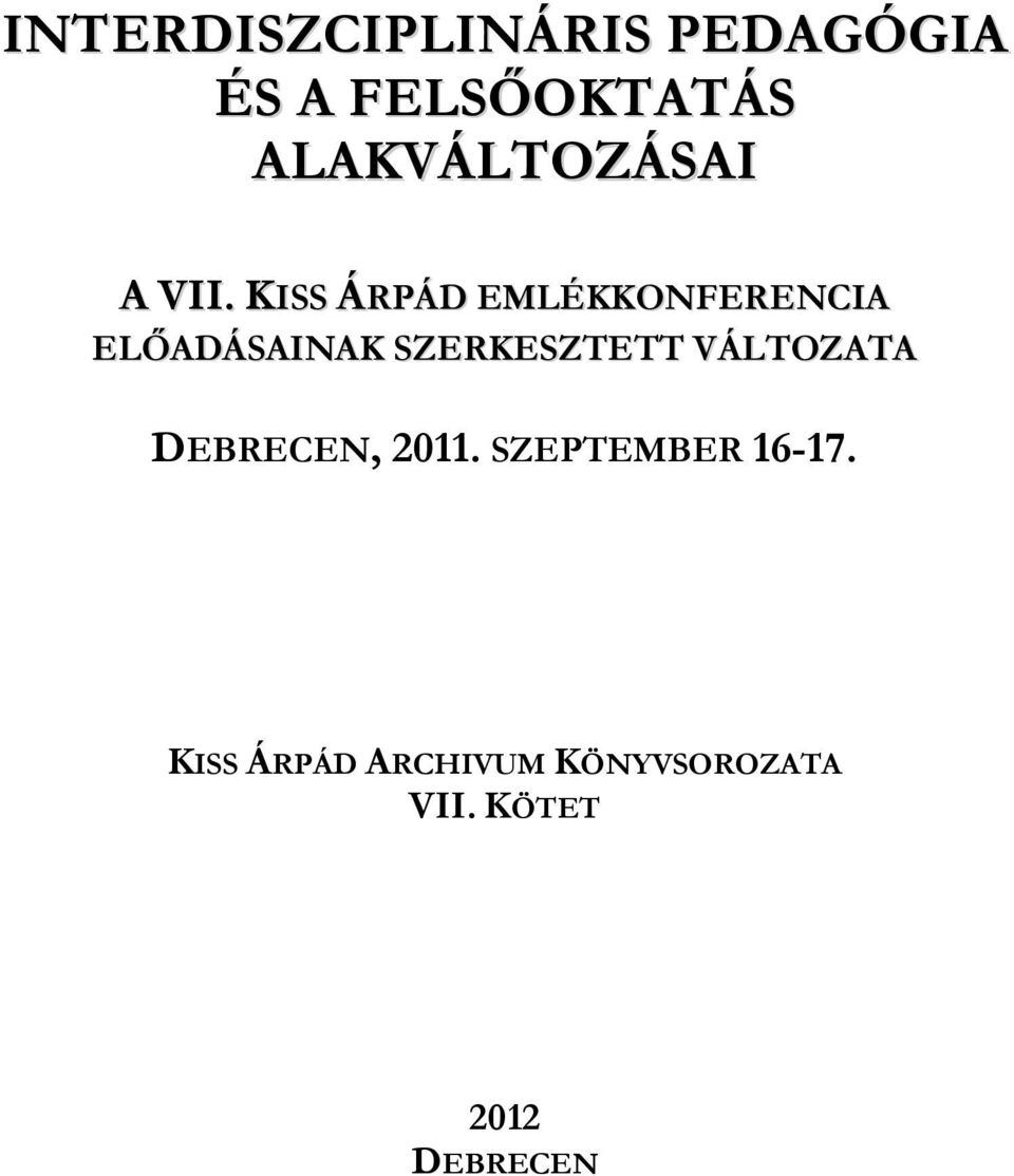 KISS ÁRPÁD EMLÉKKONFERENCIA ELŐADÁSAINAK SZERKESZTETT