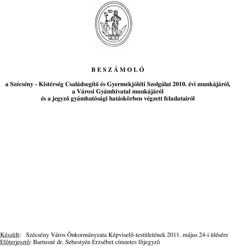 végzett feladatairól Készült: Szécsény Város Önkormányzata Képviselő-testületének