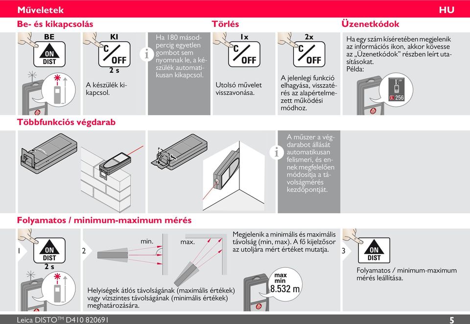 A műszer a végdarabot állását automatikusan felismeri, és ennek megfelelően módosítja a távolságmérés kezdőpontját.