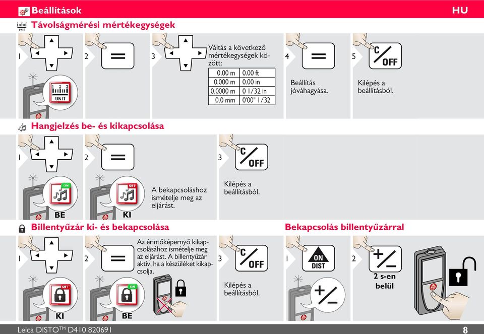 Hangjelzés be- és kikapcsolása 1 2 1 A bekapcsoláshoz ismételje meg az eljárást.