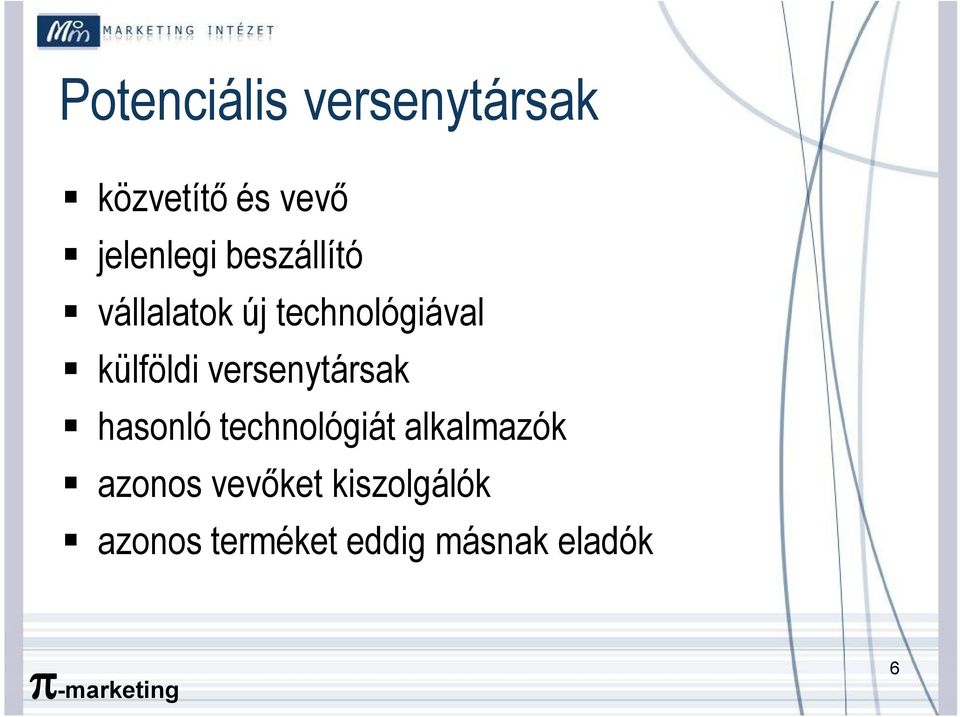 versenytársak hasonló technológiát alkalmazók azonos