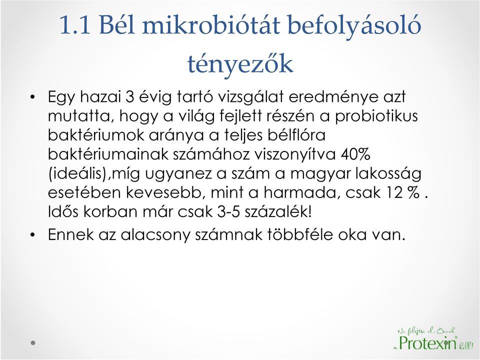 baktériumainak számához viszonyítva 40% (ideális),míg ugyanez a szám a magyar lakosság esetében