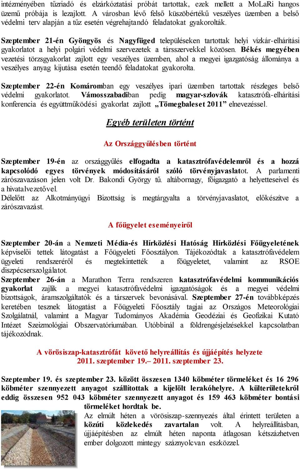 Szeptember 21-én Gyöngyös és Nagyfüged településeken tartottak helyi vízkár-elhárítási gyakorlatot a helyi polgári védelmi szervezetek a társszervekkel közösen.