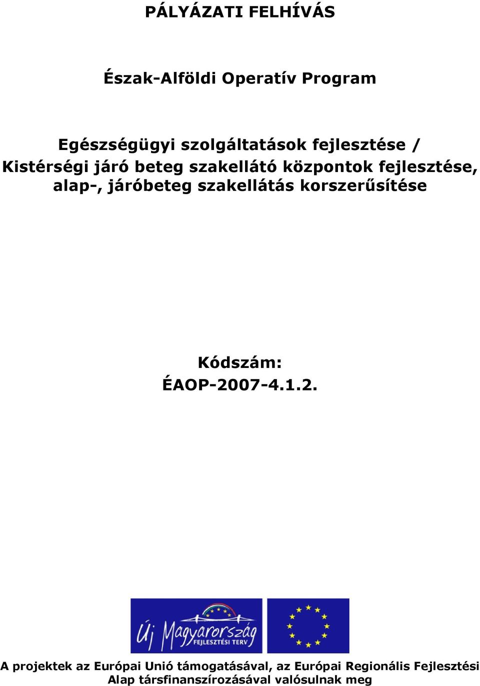 járóbeteg szakellátás korszerűsítése Kódszám: ÉAOP-20