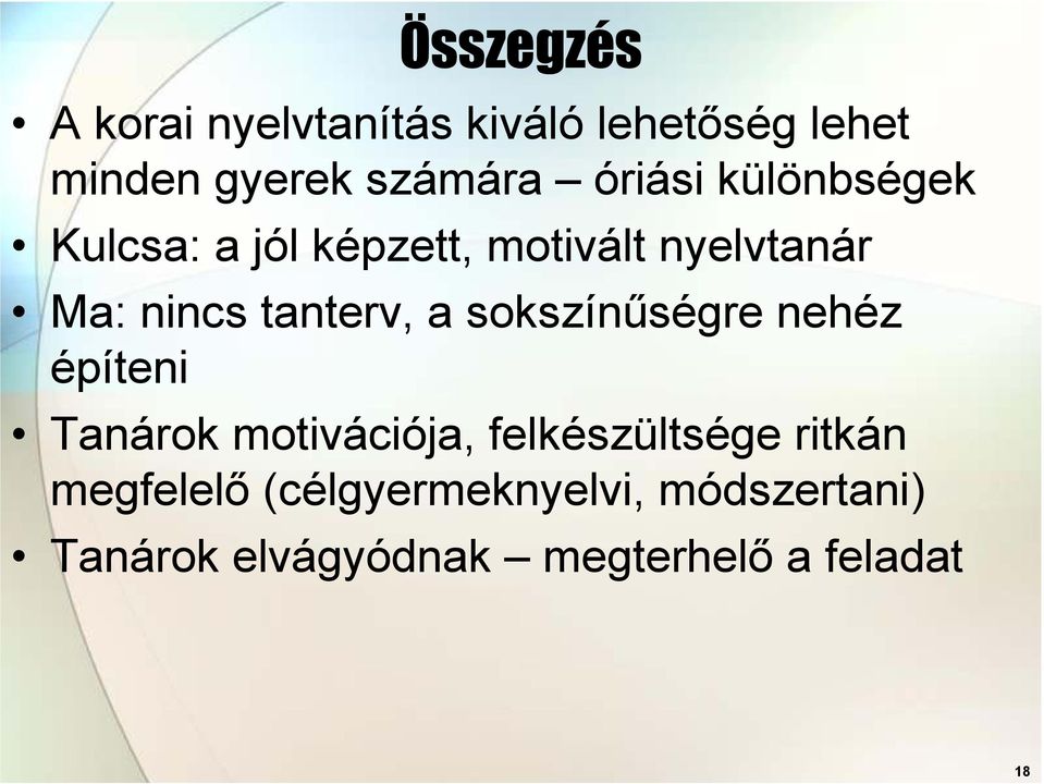 tanterv, a sokszínűségre nehéz építeni Tanárok motivációja, felkészültsége