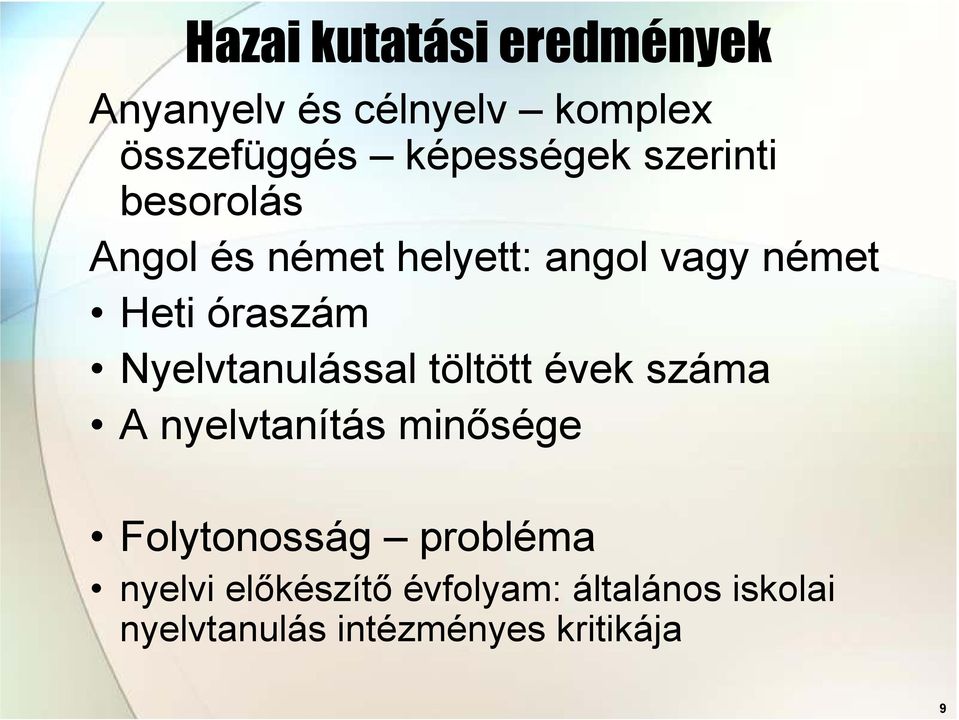 Nyelvtanulással töltött évek száma A nyelvtanítás minősége Folytonosság