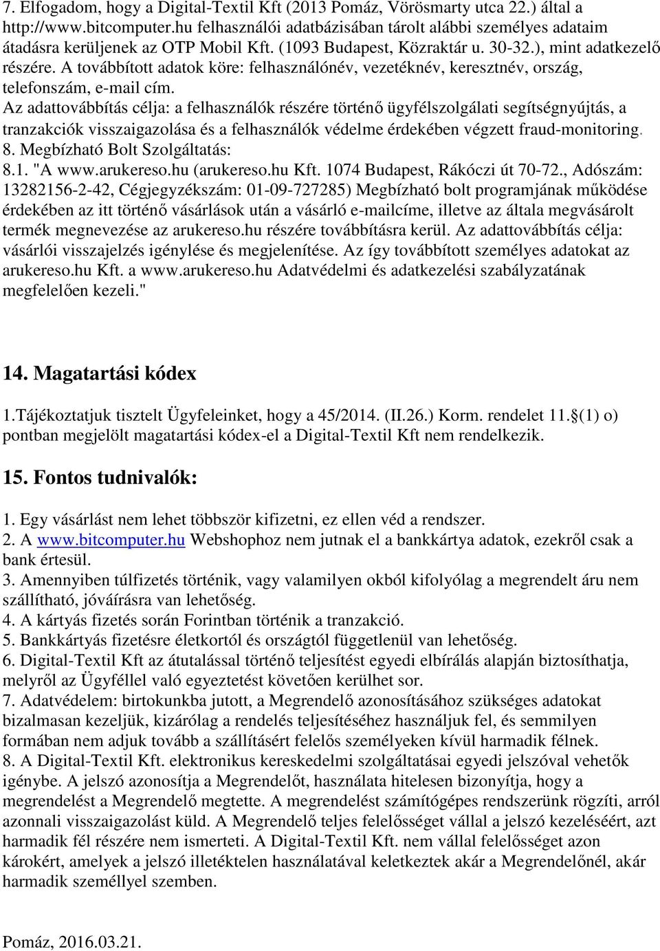 A továbbított adatok köre: felhasználónév, vezetéknév, keresztnév, ország, telefonszám, e-mail cím.