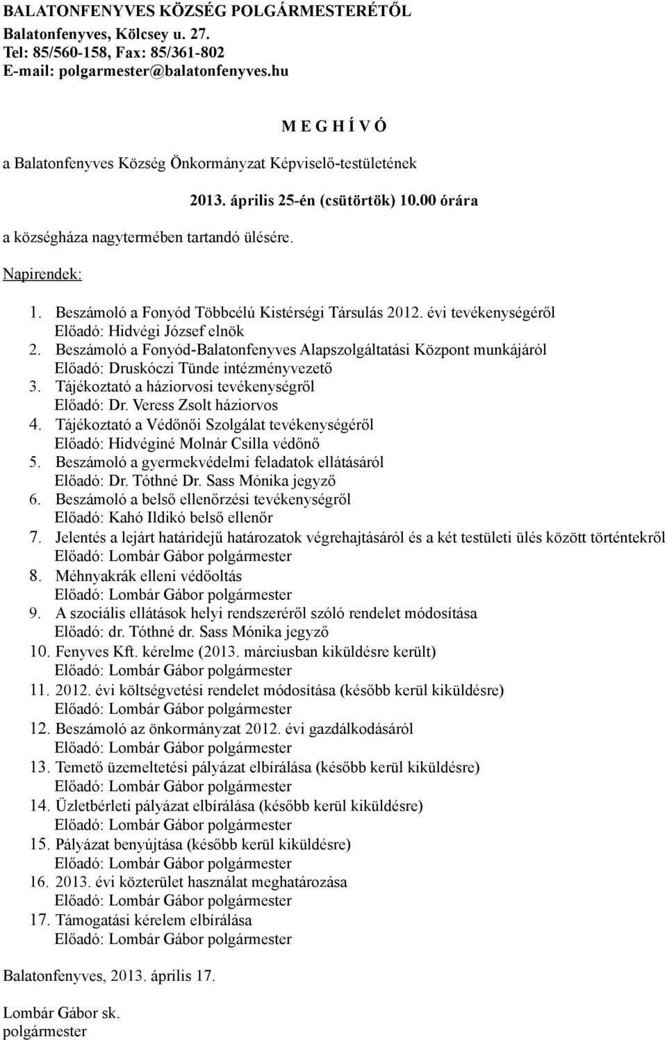 Beszámoló a Fonyód Többcélú Kistérségi Társulás 2012. évi tevékenységéről Előadó: Hidvégi József elnök 2.