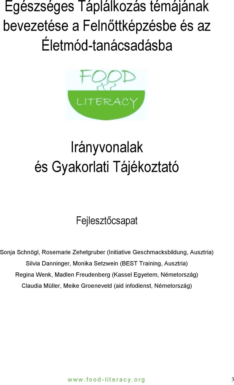 Geschmacksbildung, Ausztria) Silvia Danninger, Monika Setzwein (BEST Training, Ausztria) Regina Wenk,