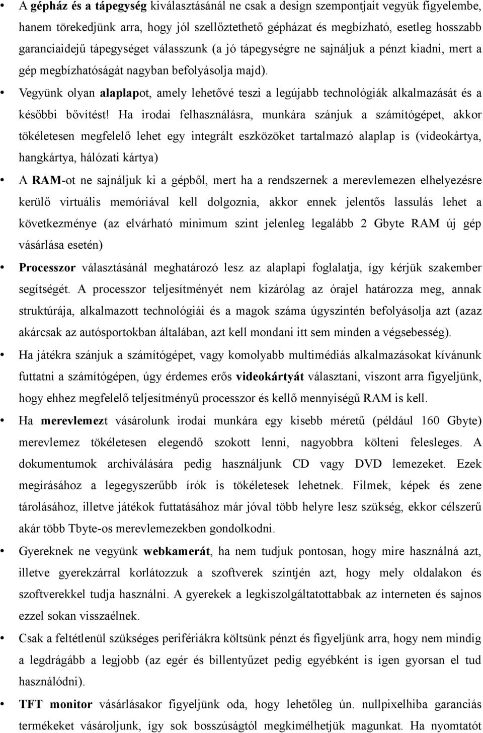 Vegyünk olyan alaplapot, amely lehetővé teszi a legújabb technológiák alkalmazását és a későbbi bővítést!