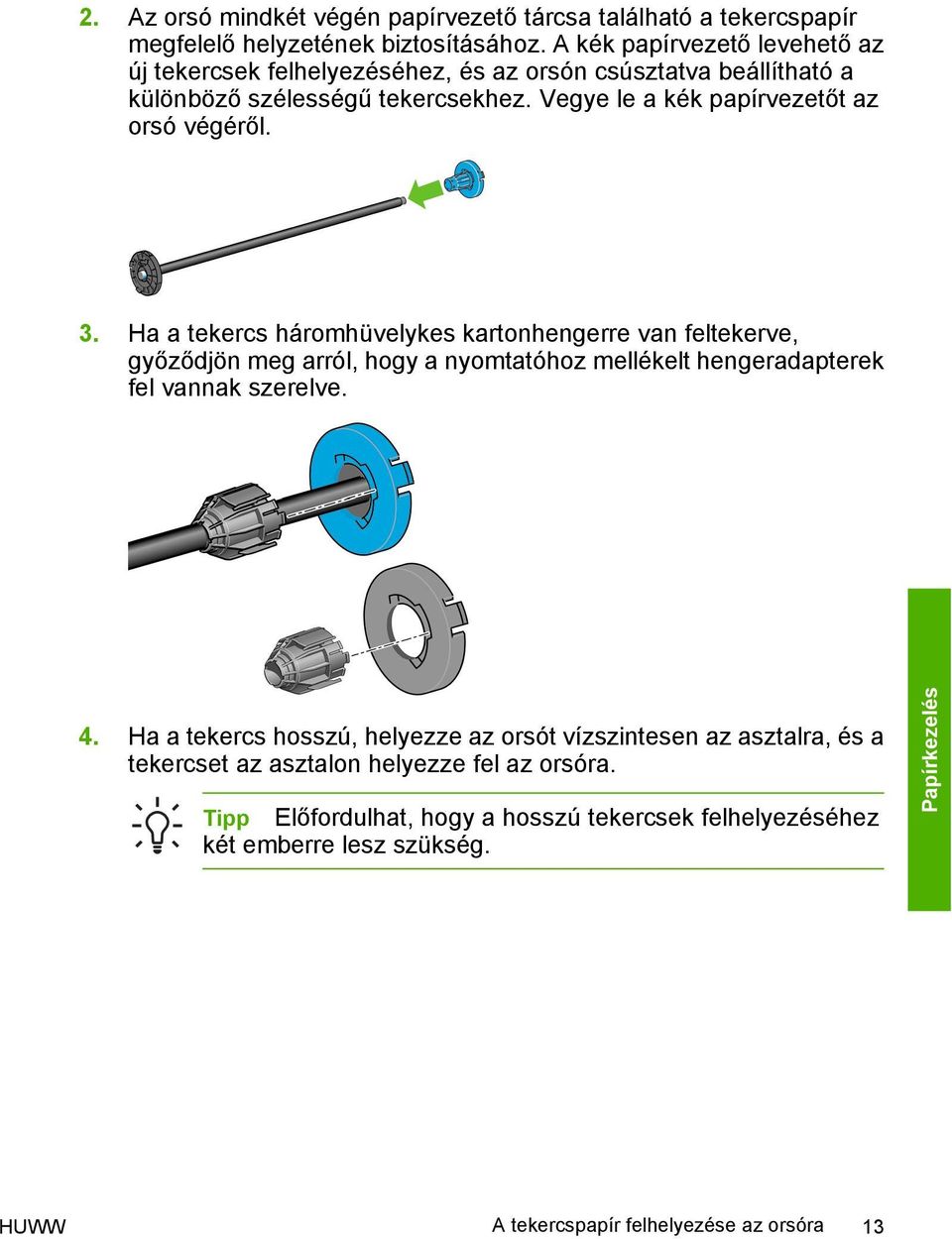 Vegye le a kék papírvezetőt az orsó végéről. 3.