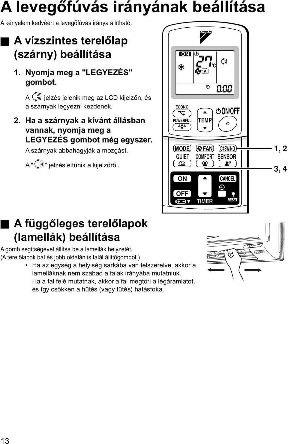 A " " jelzés eltűnik a kijelzőről.