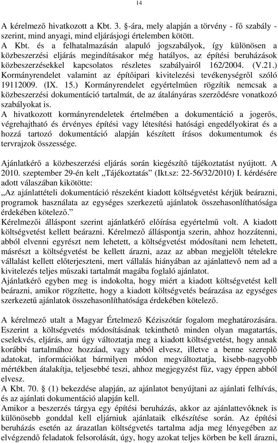 21.) Kormányrendelet valamint az építőipari kivitelezési tevékenységről szóló 19112009. (IX. 15.