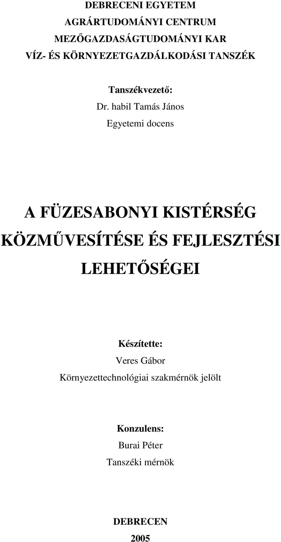 habil Tamás János Egyetemi docens A FÜZESABONYI KISTÉRSÉG KÖZMŰVESÍTÉSE ÉS