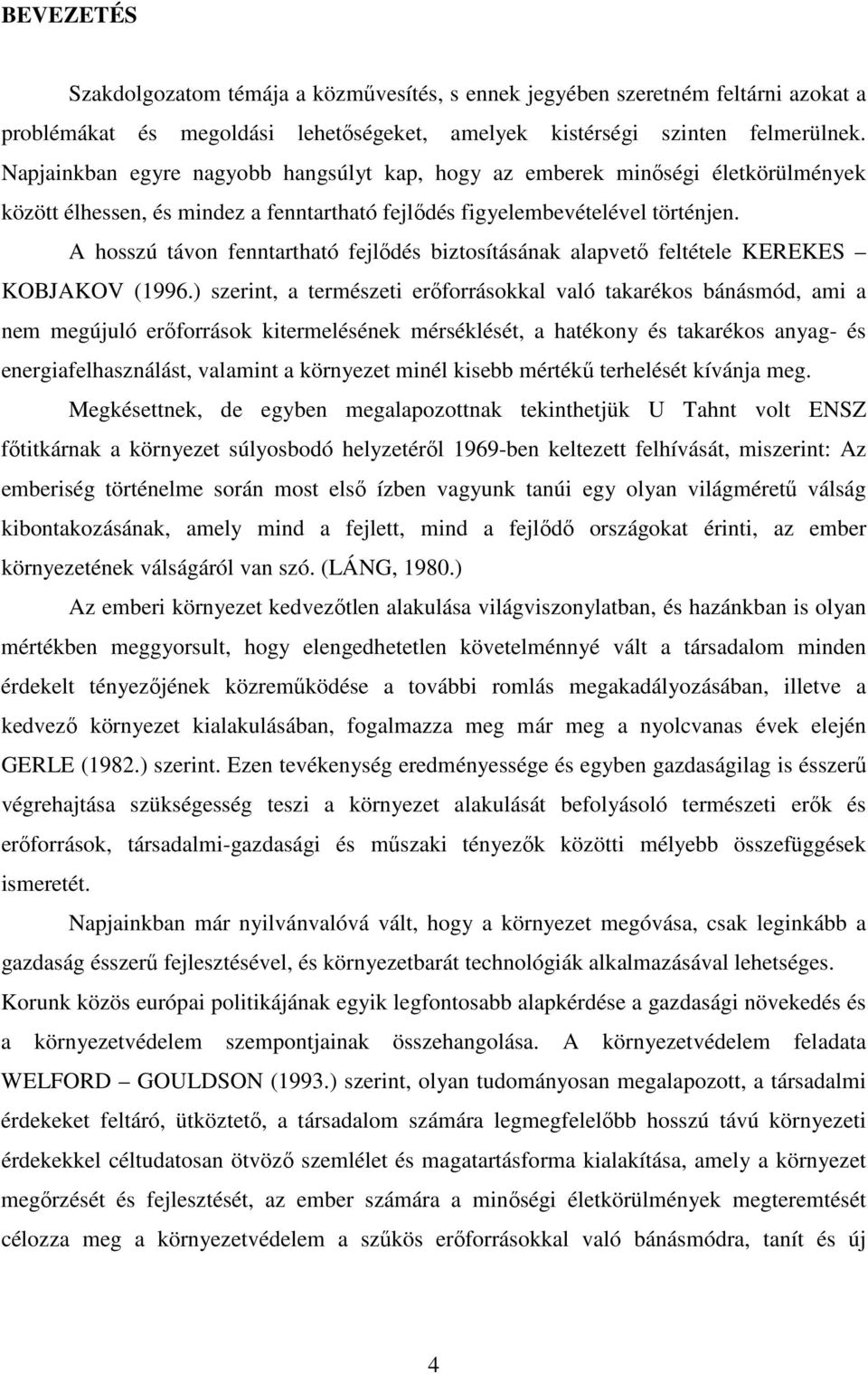 A hosszú távon fenntartható fejlődés biztosításának alapvető feltétele KEREKES KOBJAKOV (1996.