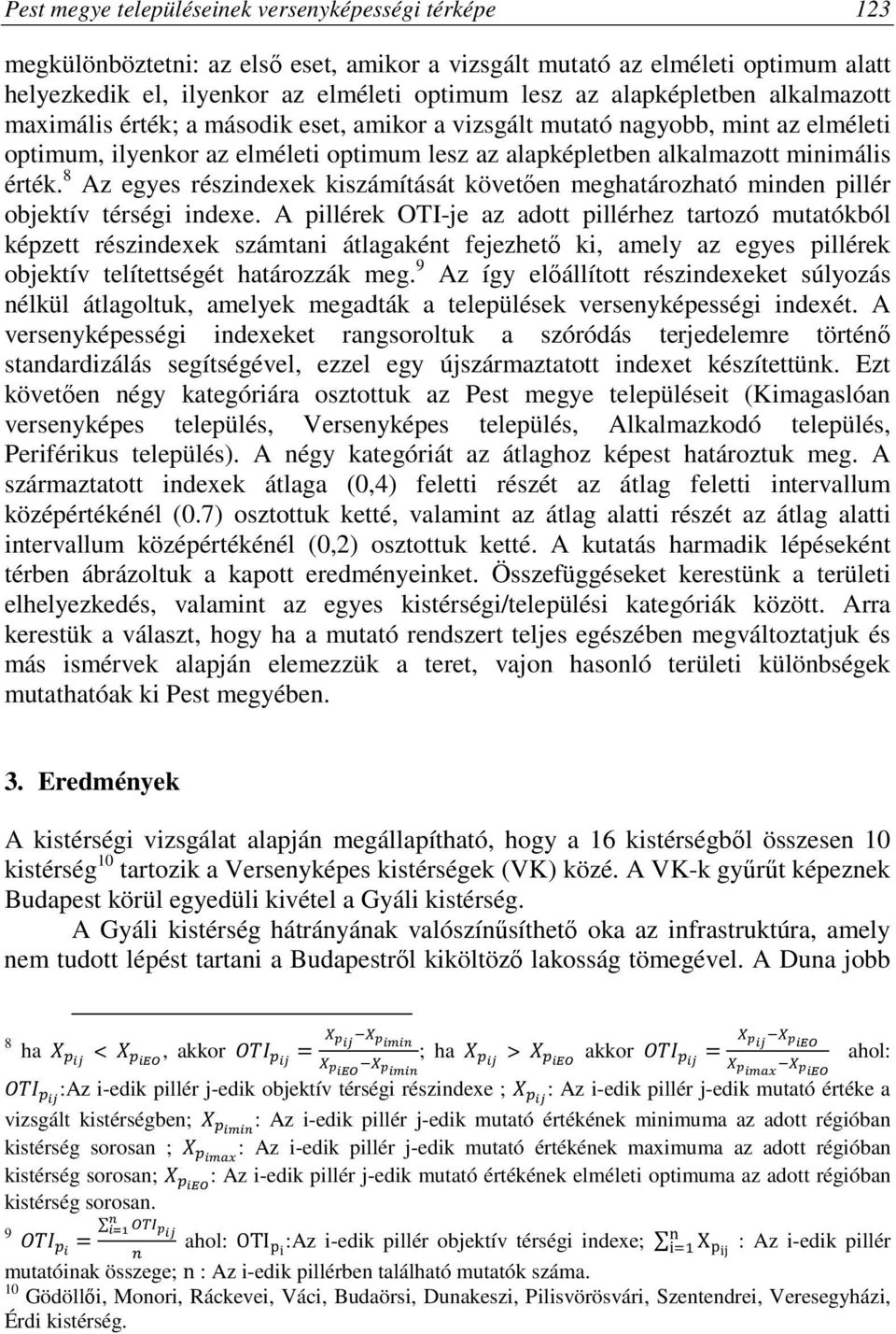 8 Az egyes részindexek kiszámítását követően meghatározható minden pillér objektív térségi indexe.