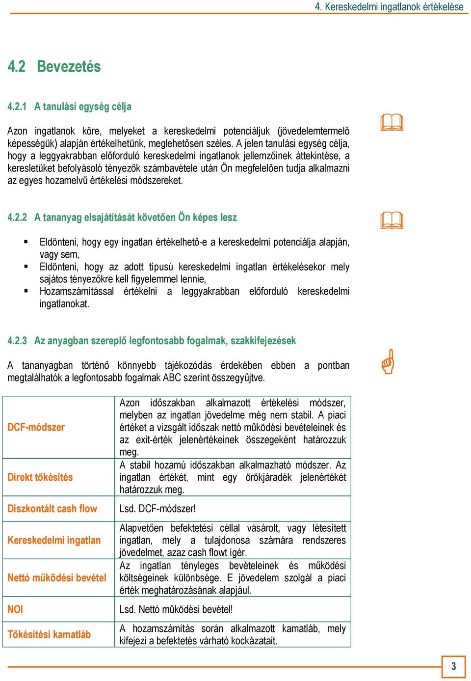 az egyes hozamelvő értékelési módszereket. 4.2.