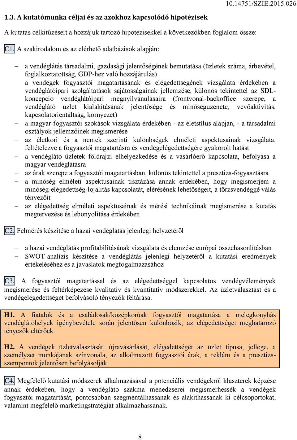 fogyasztói magatartásának és elégedettségének vizsgálata érdekében a vendéglátóipari szolgáltatások sajátosságainak jellemzése, különös tekintettel az SDLkoncepció vendéglátóipari megnyilvánulásaira