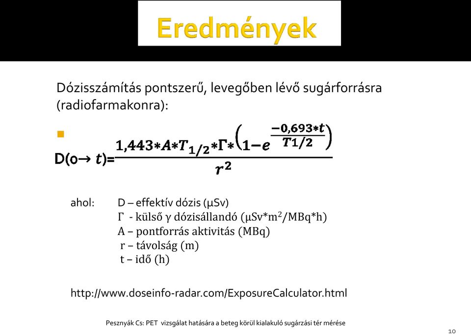 aktivitás (MBq) r távolság (m) t idő (h) http://www.doseinfo-radar.