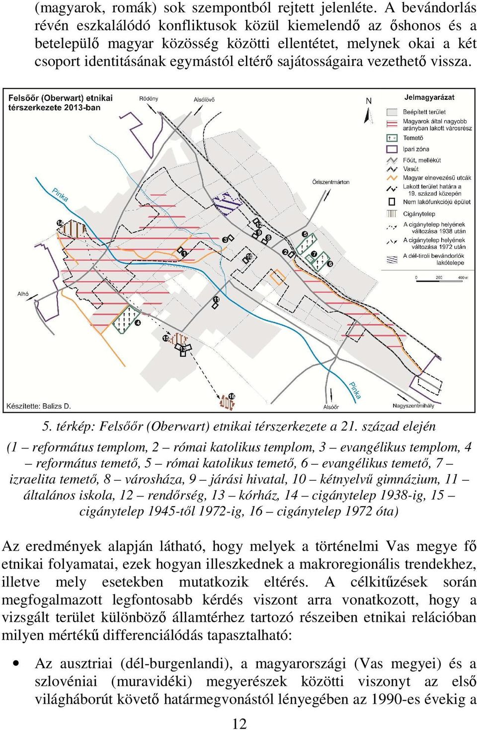 vezethető vissza. 5. térkép: Felsőőr (Oberwart) etnikai térszerkezete a 21.