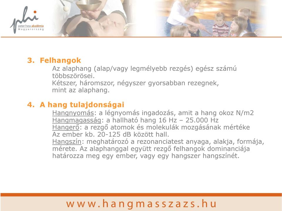 A hang tulajdonságai Hangnyomás: a légnyomás ingadozás, amit a hang okoz N/m2 Hangmagasság: a hallható hang 16 Hz 25.