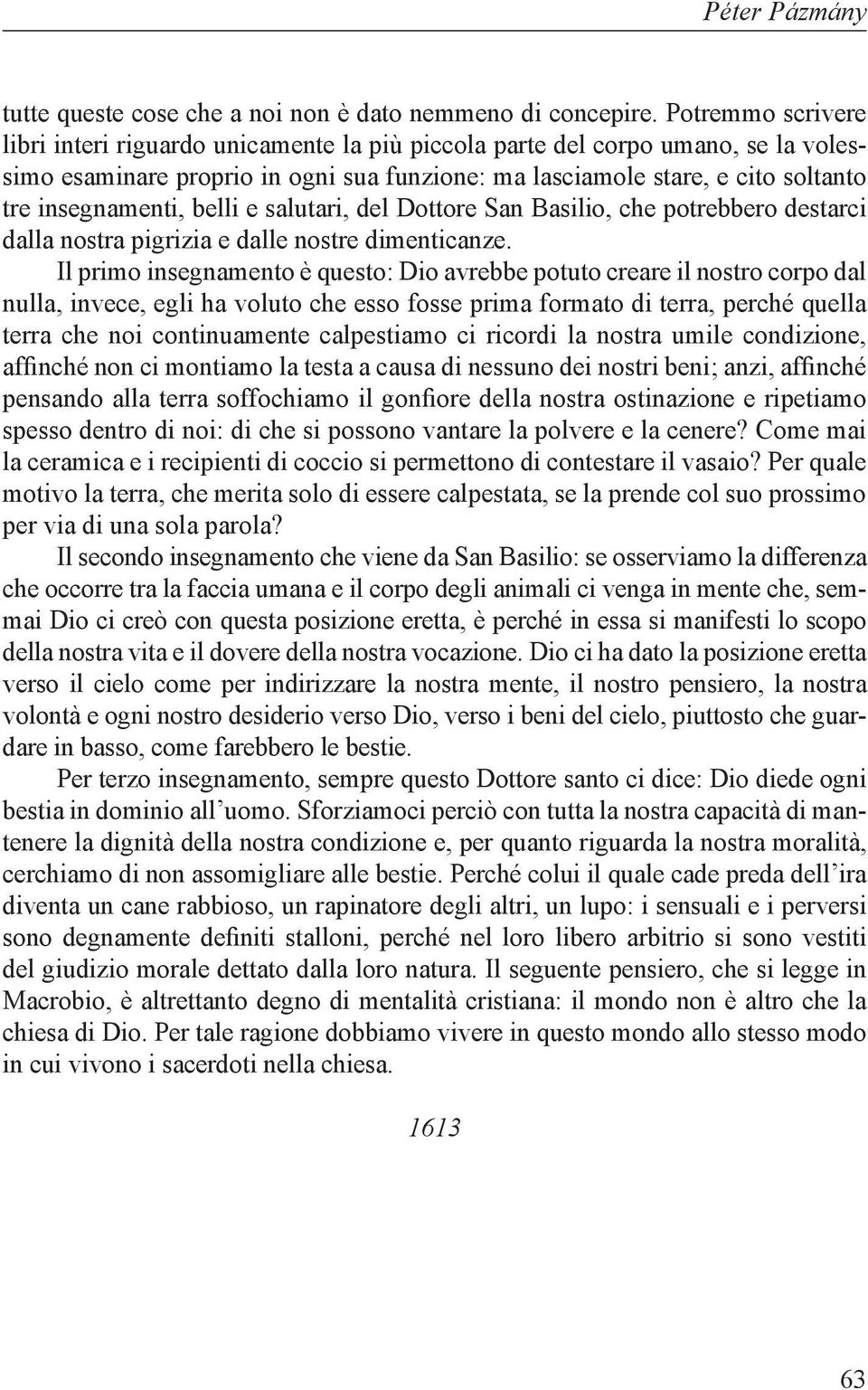 belli e salutari, del Dottore San Basilio, che potrebbero destarci dalla nostra pigrizia e dalle nostre dimenticanze.