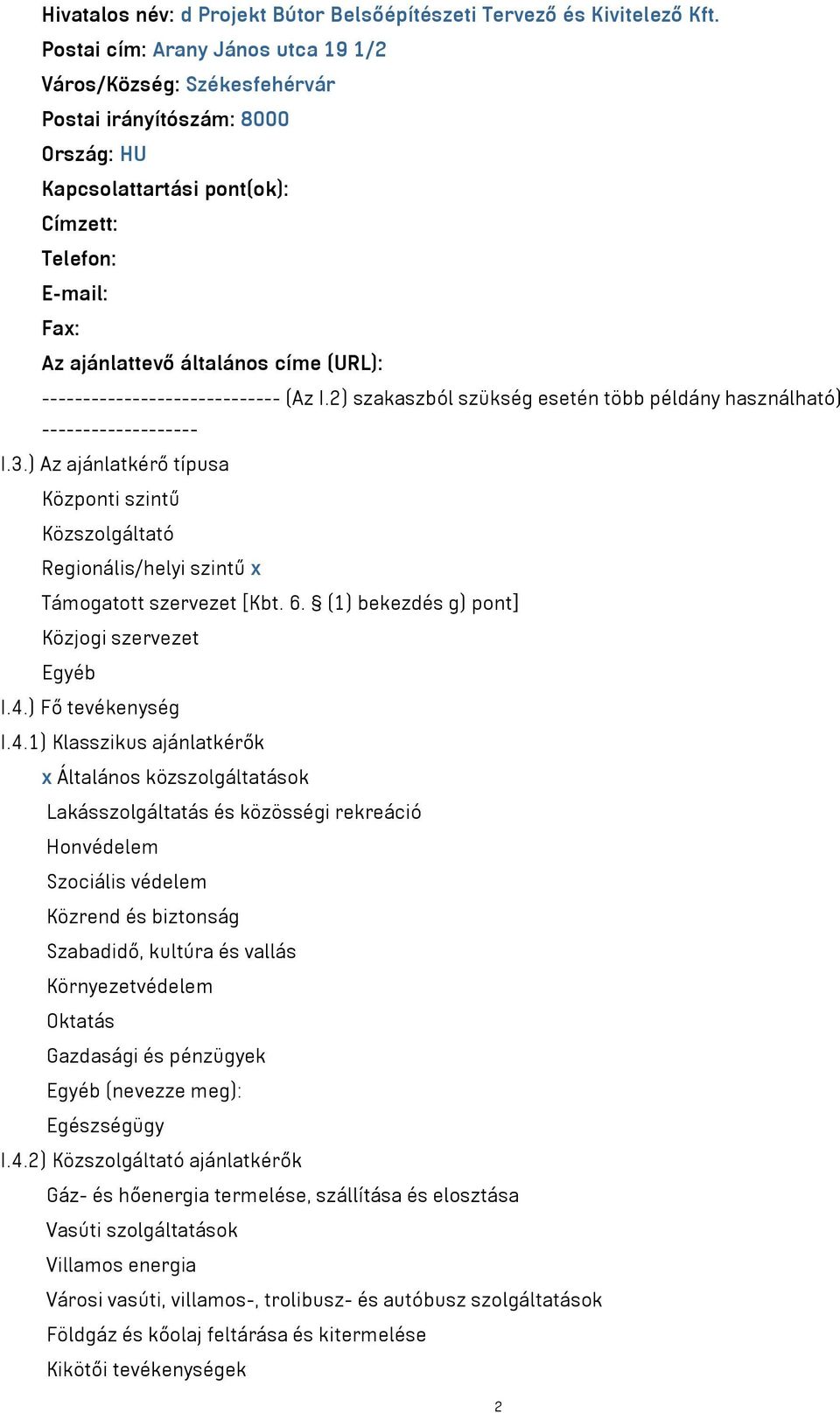 ----------------------------- (Az I.2) szakaszból szükség esetén több példány használható) ------------------- I.3.