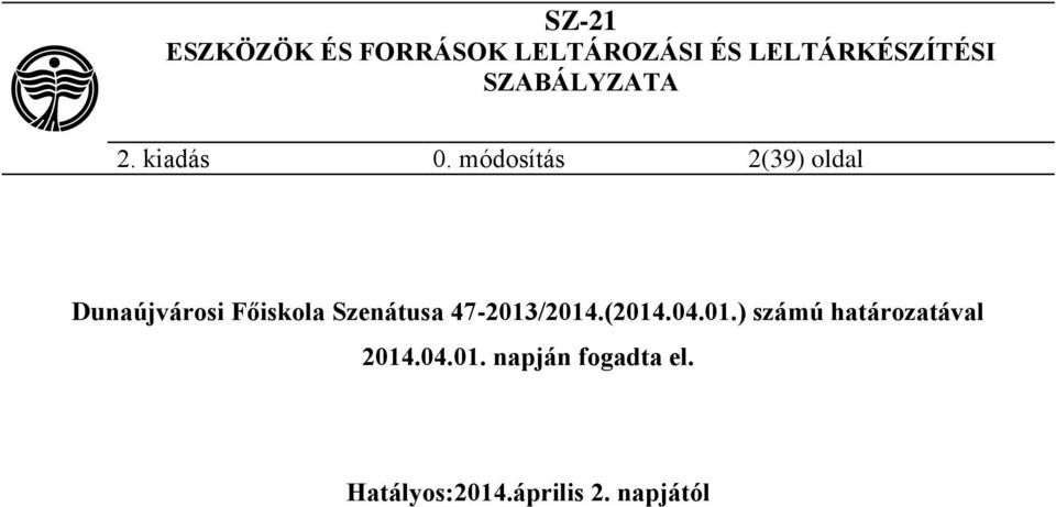 Szenátusa 47-2013/2014.(2014.04.01.) számú határozatával 2014.