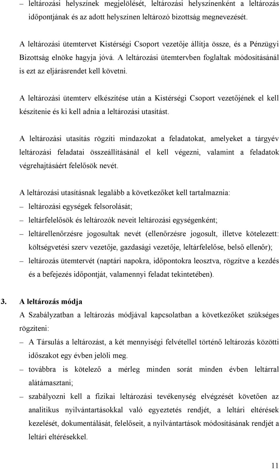 A leltározási ütemterv elkészítése után a Kistérségi Csoport vezetőjének el kell készítenie és ki kell adnia a leltározási utasítást.