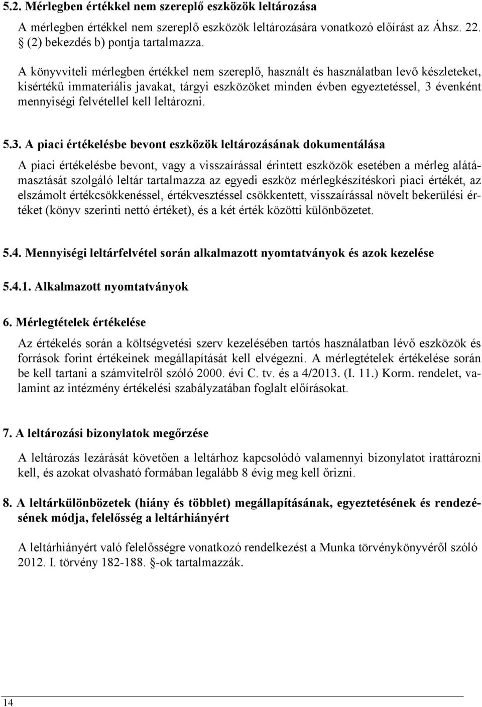 felvétellel kell leltározni. 5.3.