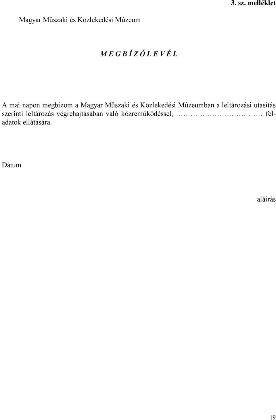 V É L A mai napon megbízom a Magyar Műszaki és Közlekedési