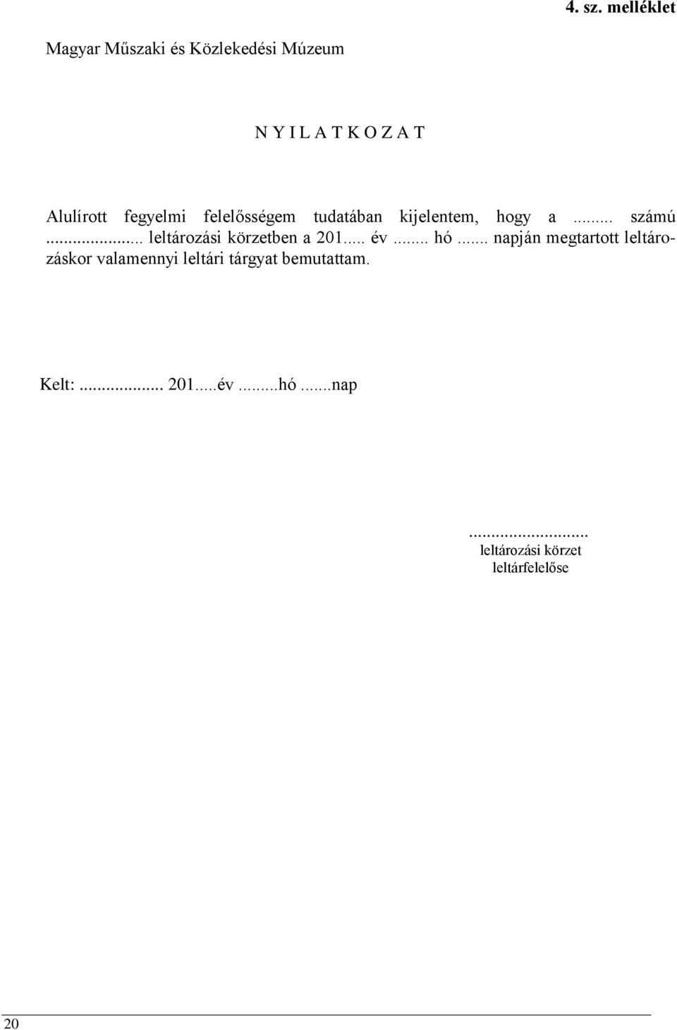 fegyelmi felelősségem tudatában kijelentem, hogy a... számú.