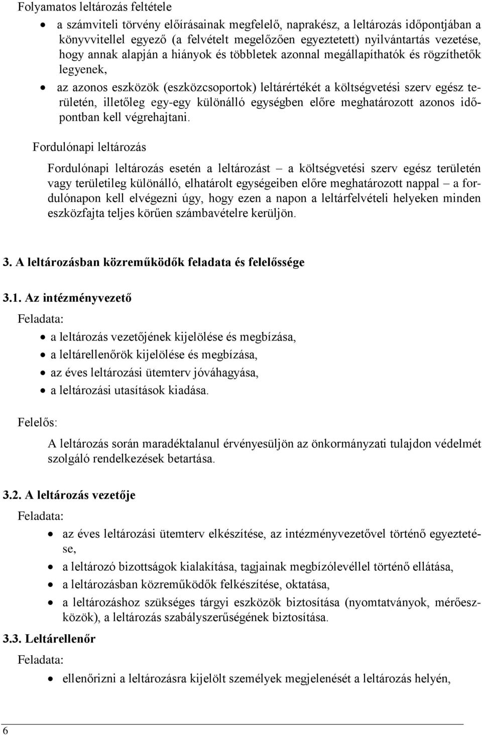 különálló egységben előre meghatározott azonos időpontban kell végrehajtani.