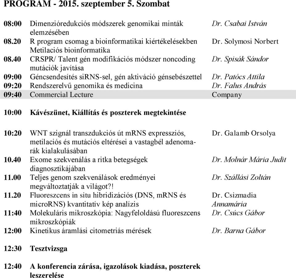 Patócs Attila 09:20 Rendszerelvű genomika és medicina Dr.