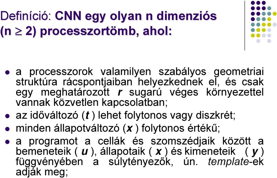 kapcsolatban; az időváltozó (t ) lehet folytonos vagy diszkrét; minden állapotváltozó (x ) folytonos értékű; a programot a