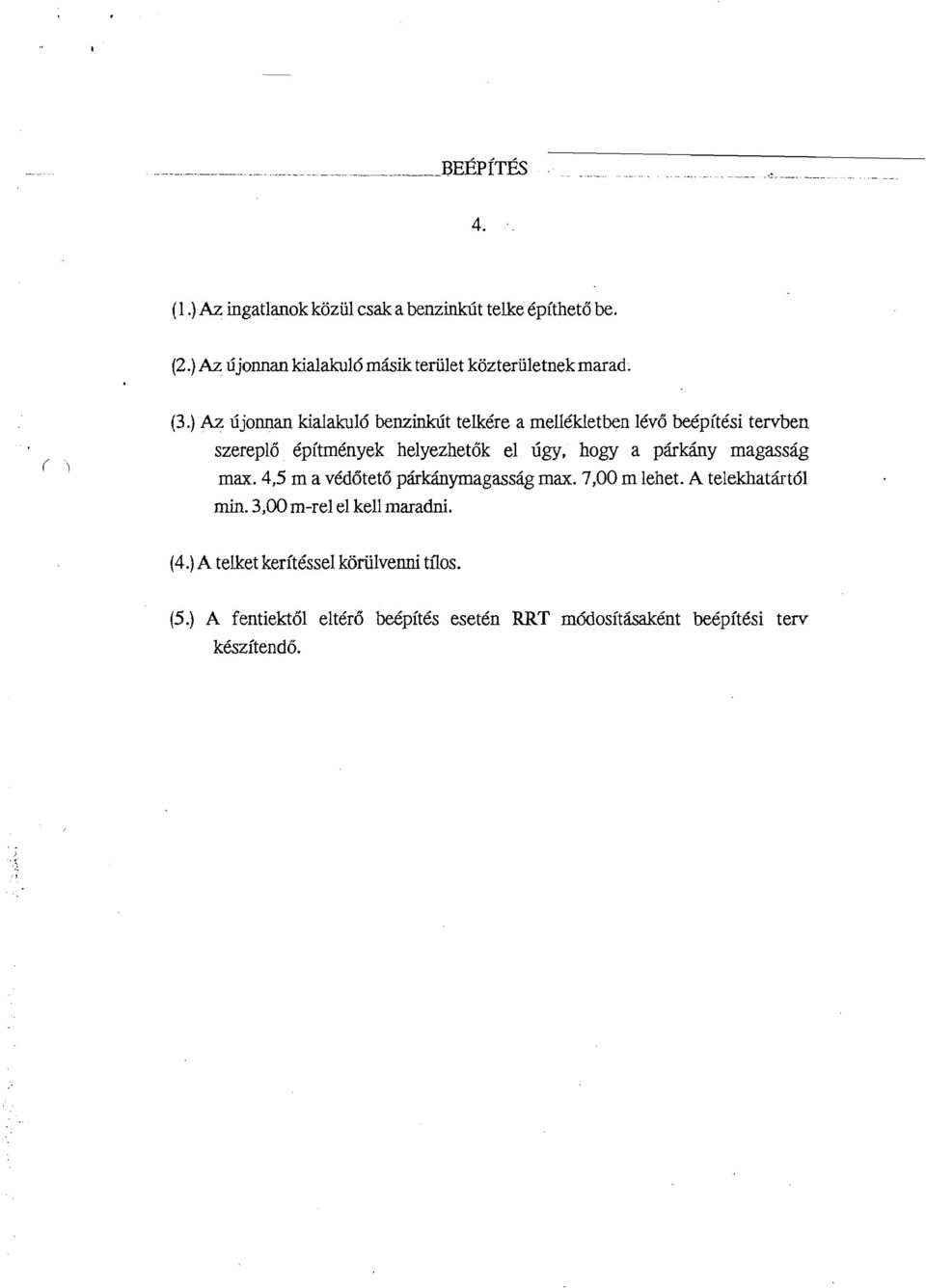 n kialakuld benzinkiit telkere a mellkkletben lev6 be6pitcsi tervben szerepl6 epitmknyek helyezhetok el Ggy, hogy a prirk6.