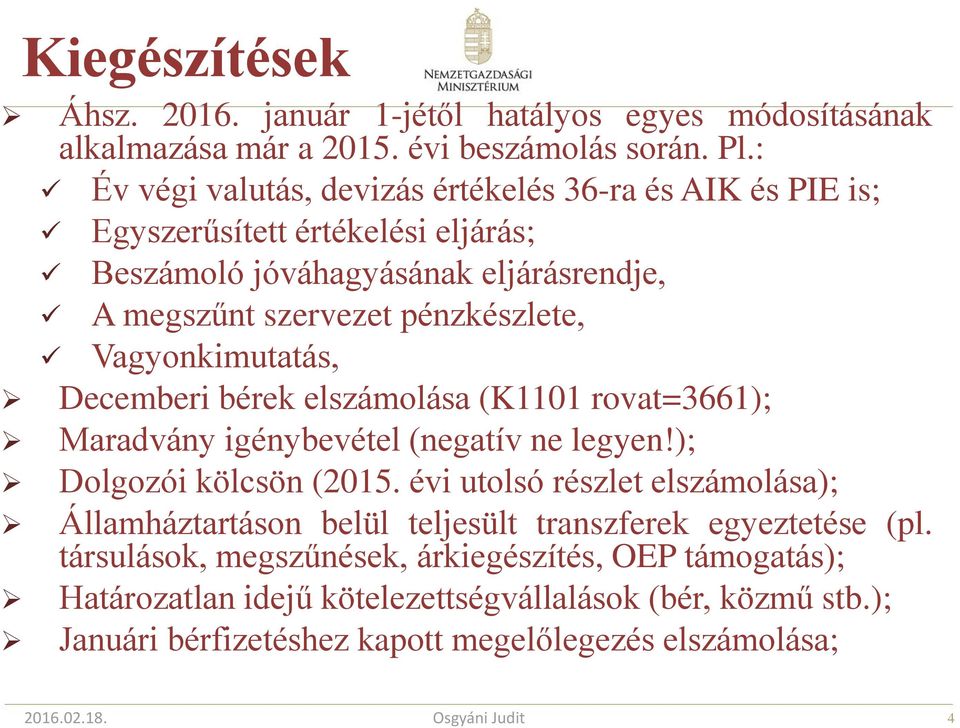 Vagyonkimutatás, Decemberi bérek elszámolása (K1101 rovat=3661); Maradvány igénybevétel (negatív ne legyen!); Dolgozói kölcsön (2015.