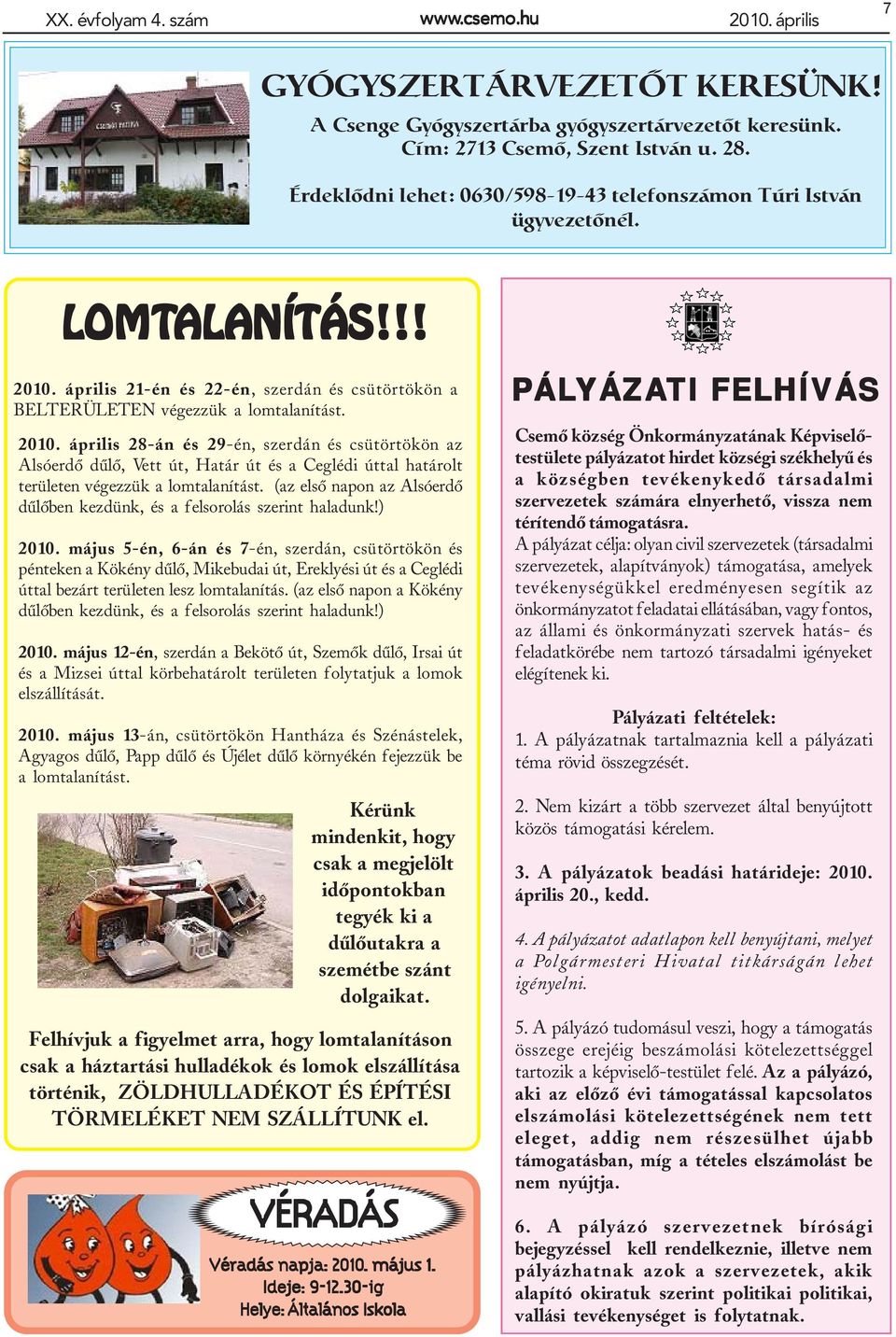 április 21-én és 22-én, szerdán és csütörtökön a BELTERÜLETEN végezzük a lomtalanítást. 2010.