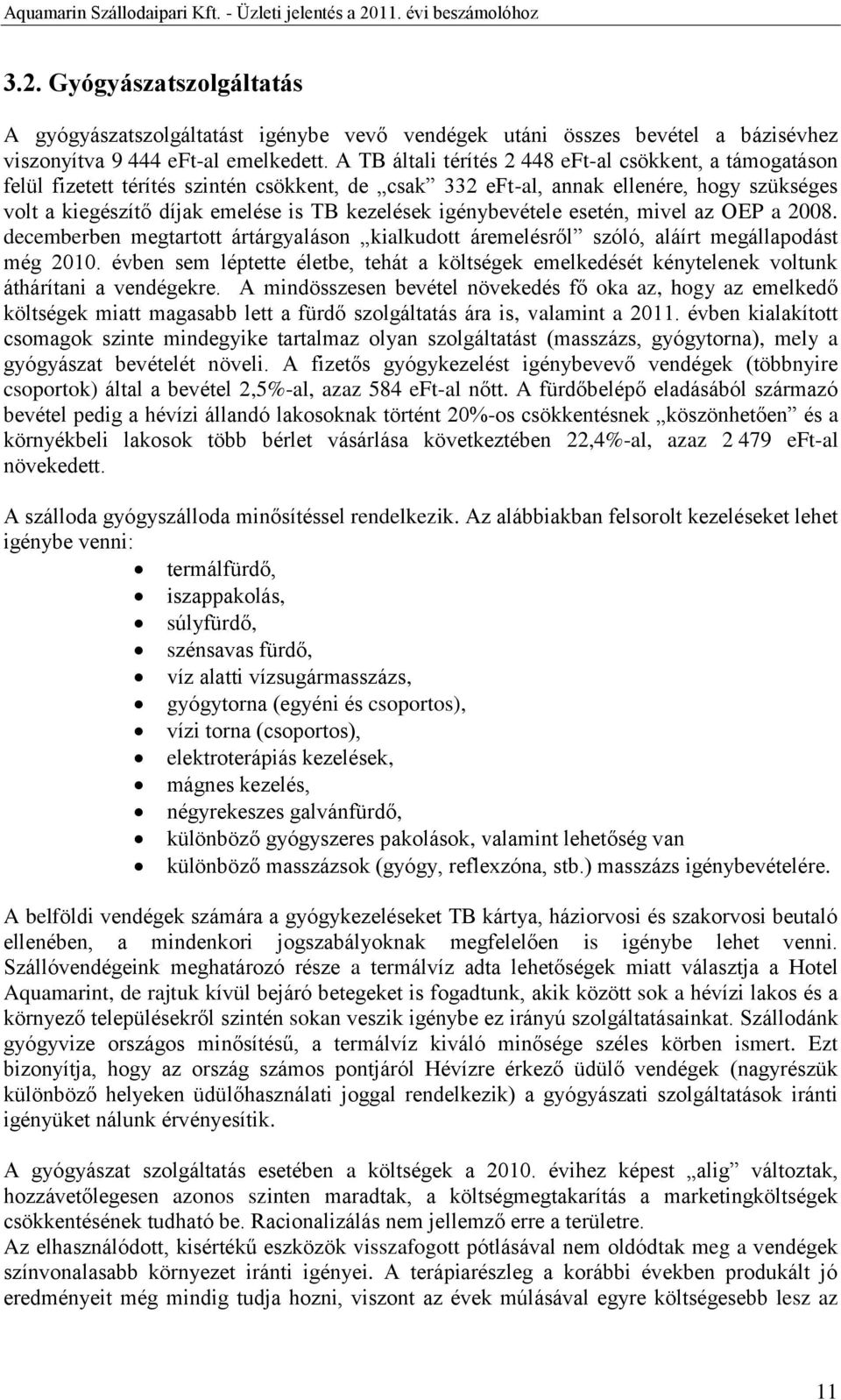 igénybevétele esetén, mivel az OEP a 28. decemberben megtartott ártárgyaláson kialkudott áremelésről szóló, aláírt megállapodást még 21.