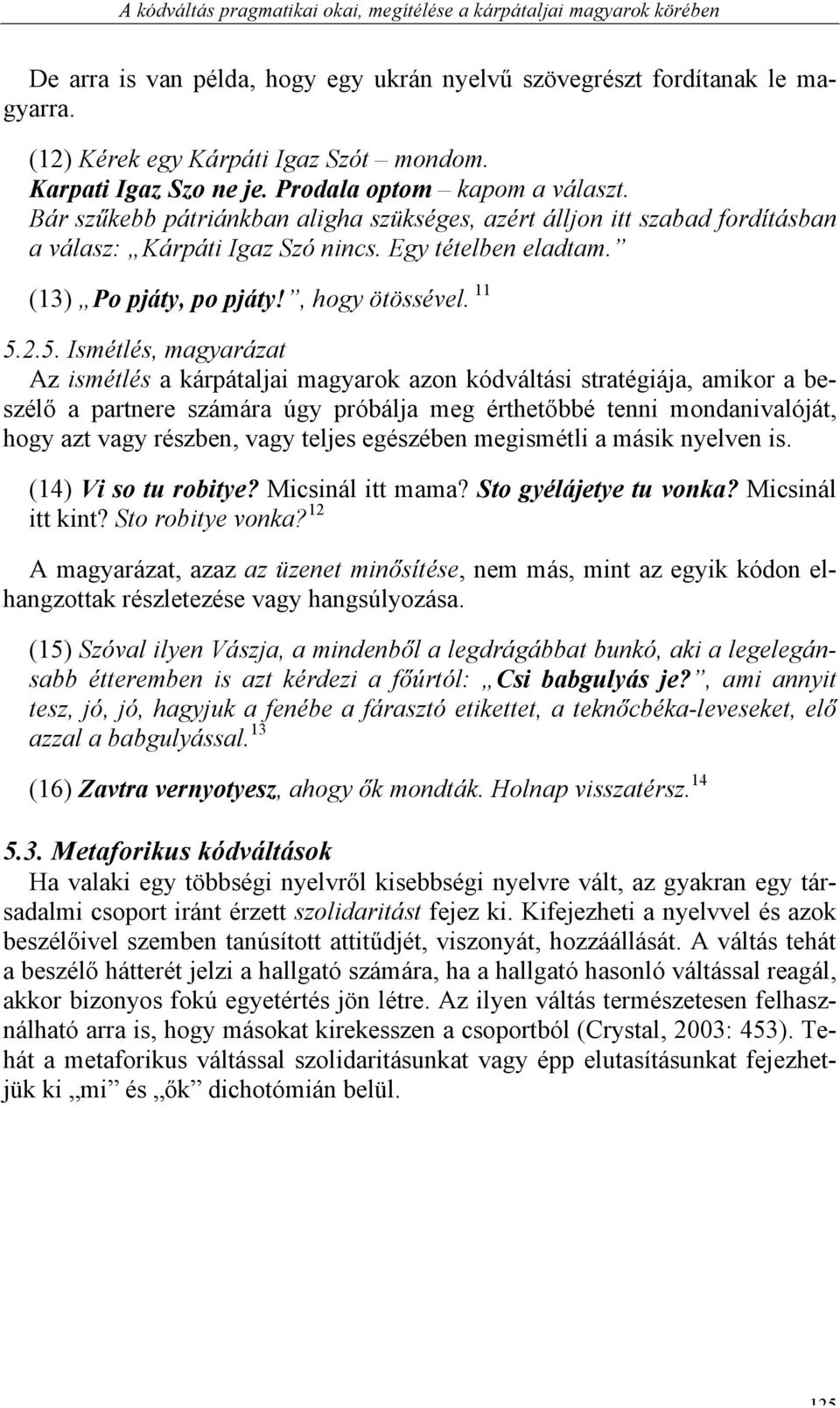 (13) Po pjáty, po pjáty!, hogy ötössével. 11 5.