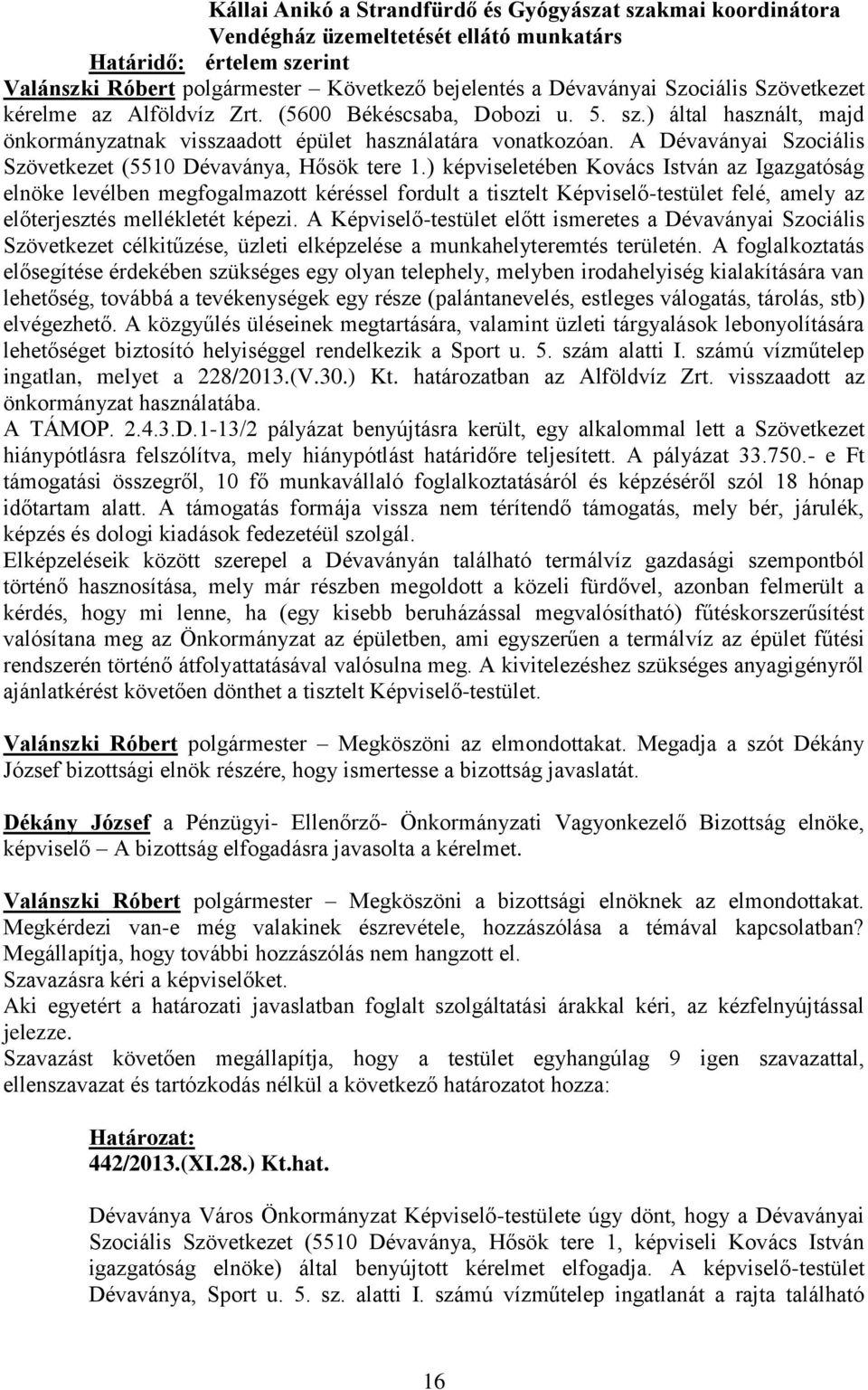 A Dévaványai Szociális Szövetkezet (5510 Dévaványa, Hősök tere 1.