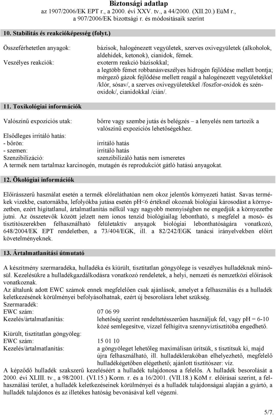 oxivegyületekkel /foszfor-oxidok és szénoxidok/, cianidokkal /cián/. 11.