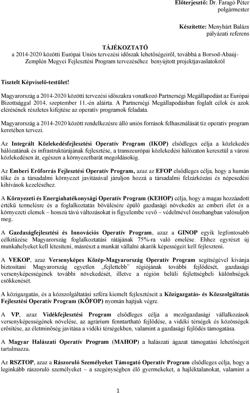 Fejlesztési Program tervezéséhez benyújtott projektjavaslatokról Tisztelt Képviselő-testület!